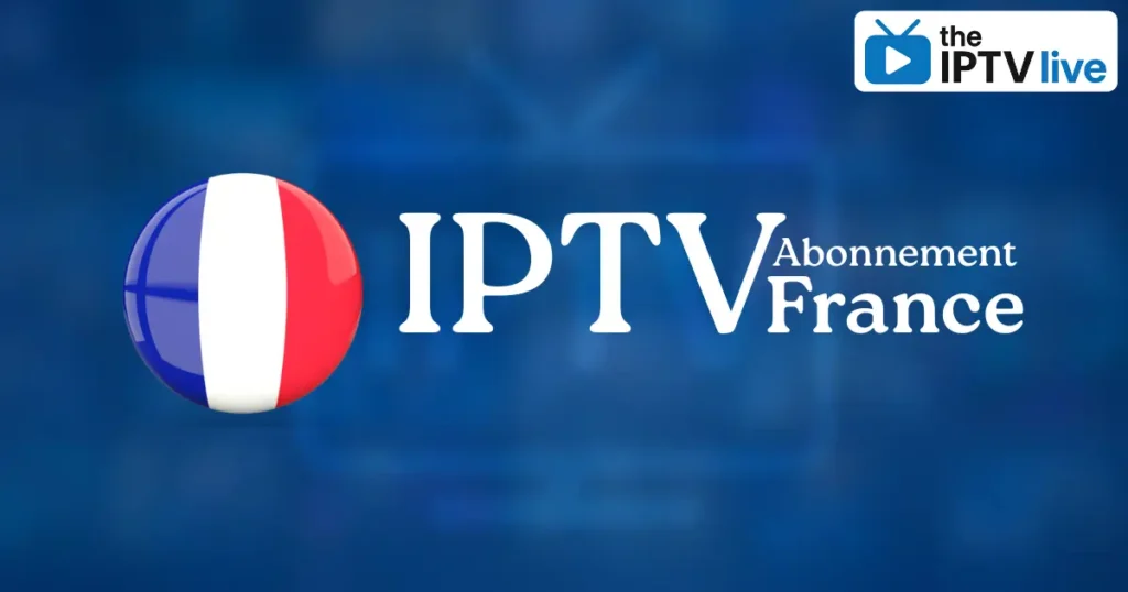Abonnement IPTV France